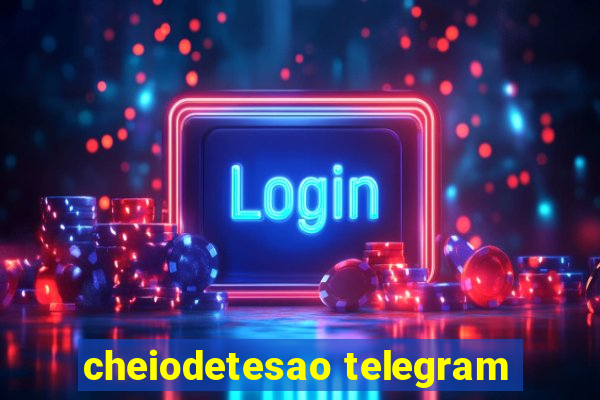 cheiodetesao telegram